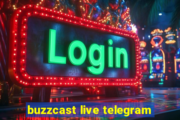 buzzcast live telegram